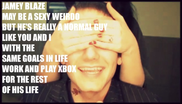 jamey blaze may be a sexy weirdo
