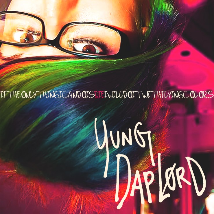 yung daplord if the only thing i do is die