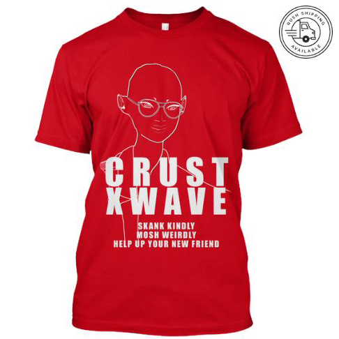 vrcrustx1 skank kindly mosh weirdly help up your new friend crustwave crust wave red shirt